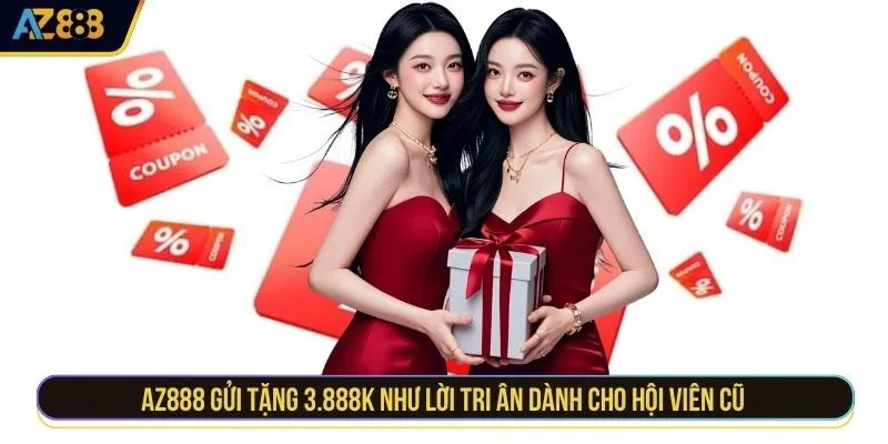 AZ888 gửi tặng 3.888K như lời tri ân dành cho hội viên cũ