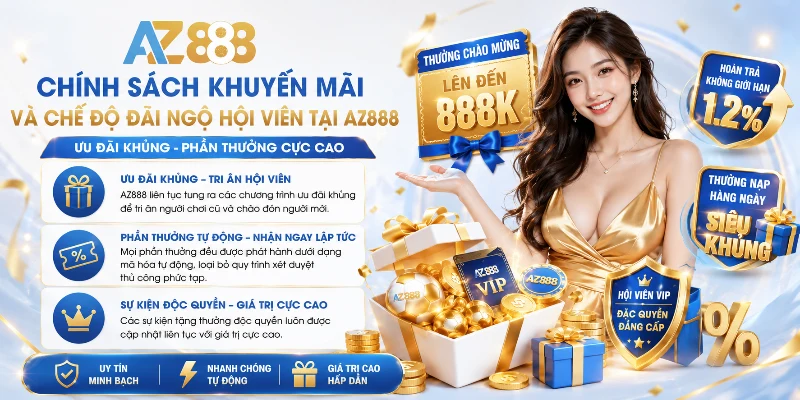 AZ888 mang đến nhiều chương trình thưởng hấp dẫn cho hội viên