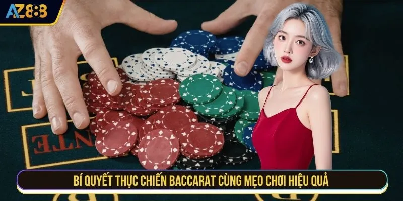 Bí quyết thực chiến baccarat cùng mẹo chơi hiệu quả
