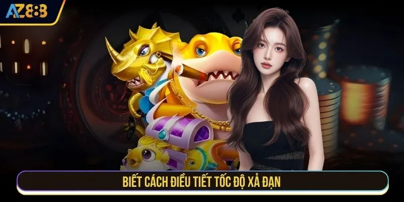 Biết cách điều tiết tốc độ xả đạn