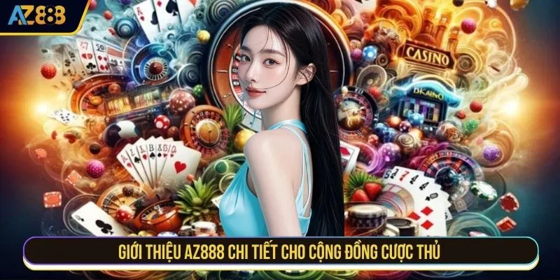 Giới thiệu AZ888 chi tiết cho cộng đồng cược thủ