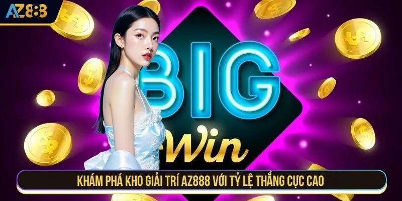 Khám phá kho giải trí AZ888 với tỷ lệ thắng cực cao