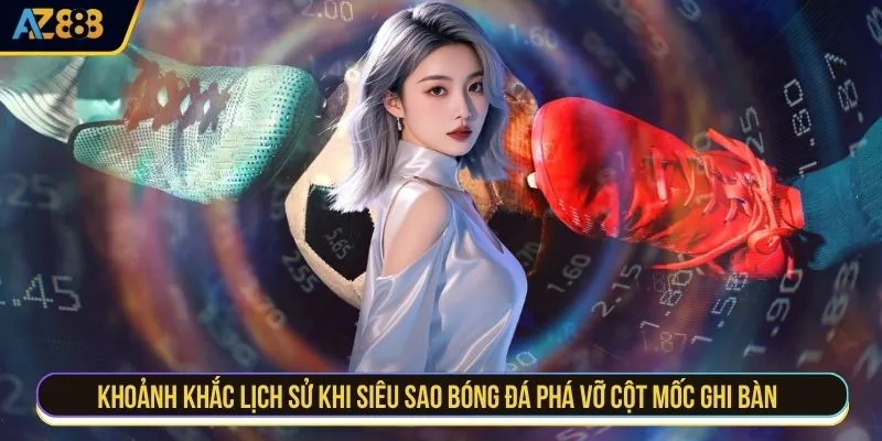 Khoảnh khắc lịch sử khi siêu sao bóng đá phá vỡ cột mốc ghi bàn