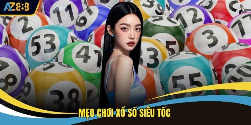 Mẹo Chơi Xổ Số Siêu Tốc