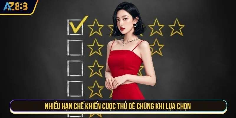 Nhiều hạn chế khiến cược thủ dè chừng khi lựa chọn