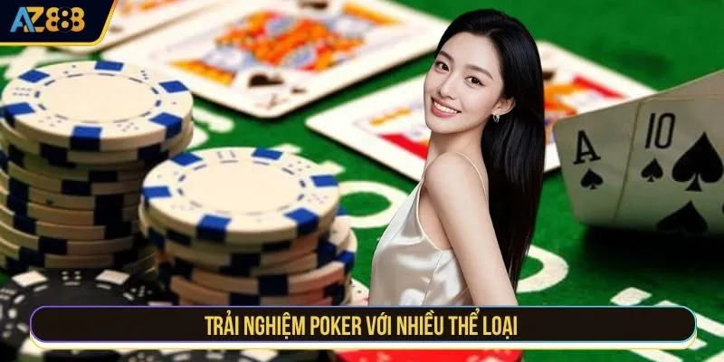 Trải nghiệm Poker với nhiều thể loại